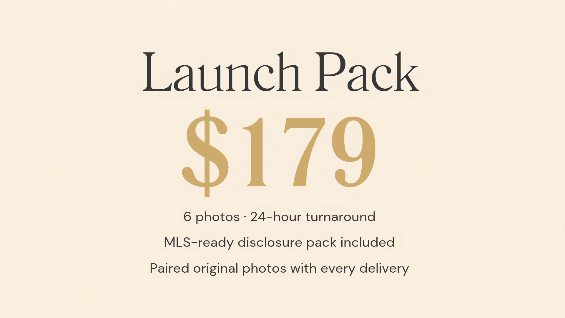 Launch Pack — $179 — 6 photos, 24-hour turnaround, Disclosure pack included