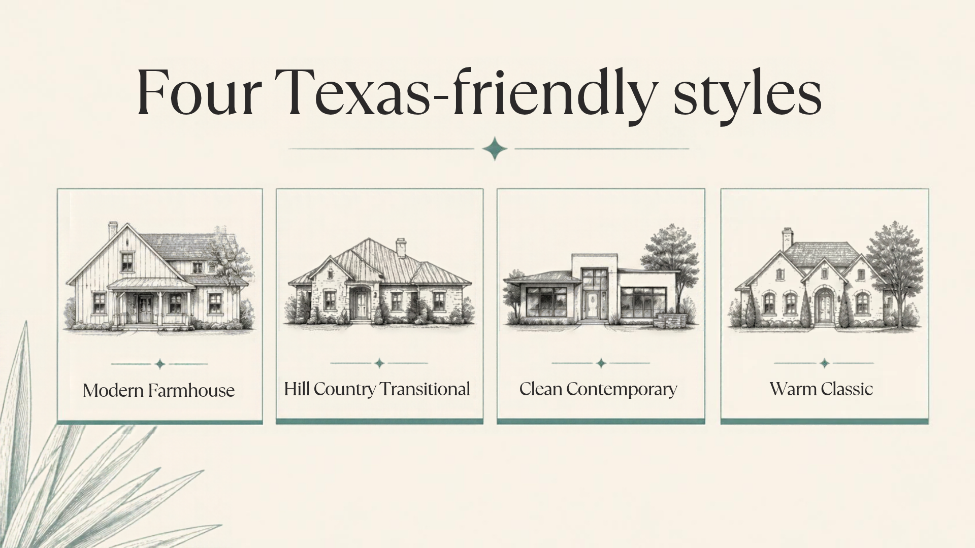 Four Texas-friendly styles: Modern Farmhouse, Hill Country Transitional, Clean Contemporary, Warm Classic